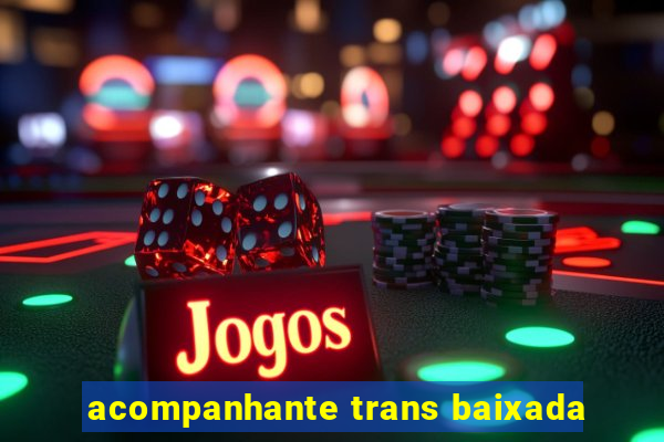 acompanhante trans baixada